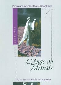 L'ange du marais : l'étonnante histoire de Françoise Martineau