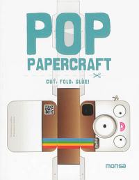 Pop papercraft : cut, fold, glue !