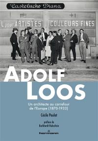 Adolf Loos : un architecte au carrefour de l'Europe (1870-1933)