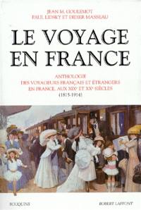 Le voyage en France : anthologie des voyageurs européens en France. Vol. 2. 1815-1914