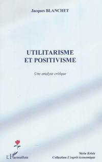 Utilitarisme et positivisme : une analyse critique