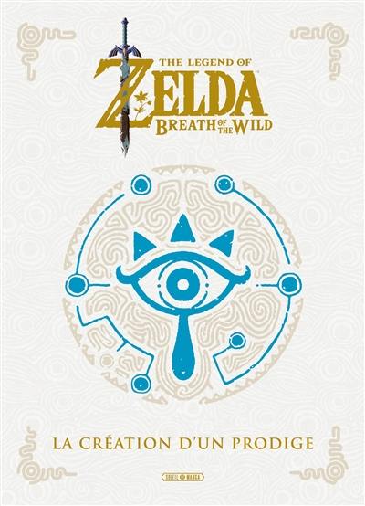 The legend of Zelda : breath of the wild : la création d'un prodige