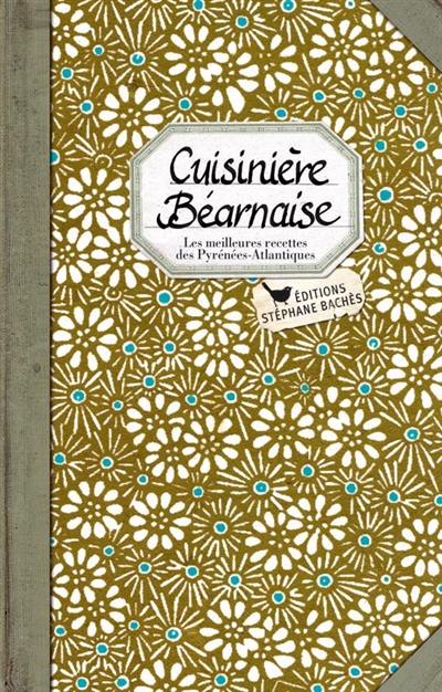 Cuisinière béarnaise : les meilleures recettes des Pyrénées-Atlantiques