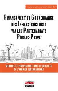 Financement et gouvernance des infrastructures via les partenariats public-privé : menaces et perspectives dans le contexte de l'Afrique subsaharienne