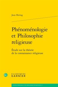 Phénoménologie et philosophie religieuse : étude sur la théorie de la connaisance religieuse