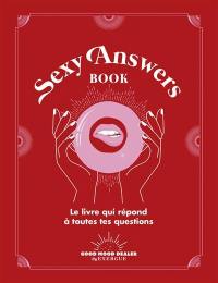 Sexy answers book : le livre qui répond à toutes tes questions