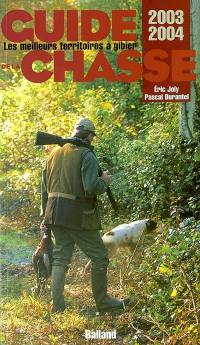 Guide de la chasse 2003-2004 : les meilleurs territoires à gibiers