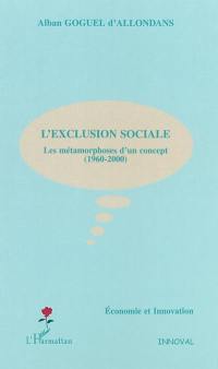 L'exclusion sociale : les métamorphoses d'un concept 1960-2000