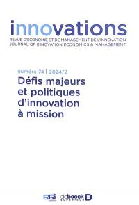 Innovations, n° 74. Défis majeurs et politiques d'innovation à mission