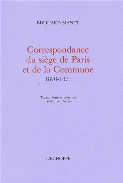 Correspondance du siège de Paris et de la Commune : 1870-1871