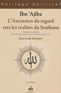 L'ascension du regard vers les réalités du soufisme : traduction annotée. Kitab mi'raj al-tashawwuf ila haqa'iq al tasawwuf