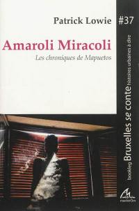 Les chroniques de Mapuetos. Vol. 1. Amaroli Miracoli