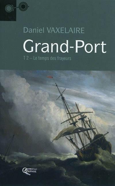 Grand-Port. Vol. 2. Le temps des frayeurs