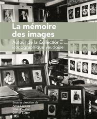 La mémoire des images : autour de la Collection iconographique vaudoise