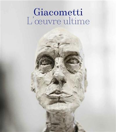 Giacometti : l'oeuvre ultime (1960-1966)