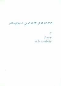 Pierre-Jean Jouve. Vol. 7. Jouve et le symbole
