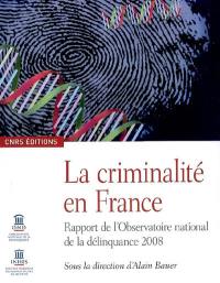 La criminalité en France : rapport de l'Observatoire national de la délinquance 2008