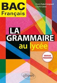 La grammaire au lycée : bac français : nouveaux programmes
