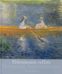 Eblouissants reflets : cent chefs-d'oeuvre impressionnistes : exposition, Rouen, Musée des beaux-arts, du 27 avril au 29 septembre 2013
