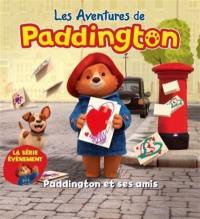 Les aventures de Paddington. Paddington et ses amis