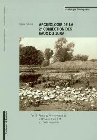 Archéologie de la 2e correction des eaux du Jura. Vol. 4. Ponts et ports romains sur la Broye inférieure et la Thielle moyenne