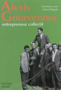 Alexis Gourvennec : entrepreneur collectif : entretiens avec Fanch Elégoët
