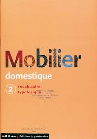 Mobilier domestique : vocabulaire typologique. Vol. 2