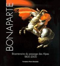 Bonaparte à Martigny : bicentenaire du passage des Alpes : exposition, Fondation Pierre Gianadda, 20 mai-22 octobre 2000