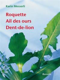 Roquette, ail des ours, dent-de-lion