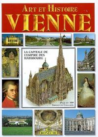 Vienne : la capitale de l'empire des Habsbourg