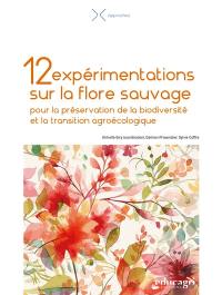 12 expérimentations sur la flore sauvage pour la préservation de la biodiversité et la transition agroécologique