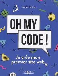 Oh my code ! : je crée mon premier site web