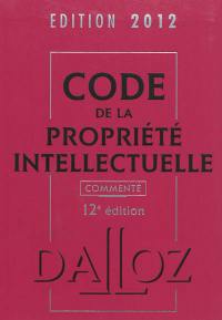 Code de la propriété intellectuelle commenté : édition 2012