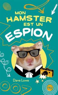 Mon hamster. Vol. 3. Mon hamster est un espion