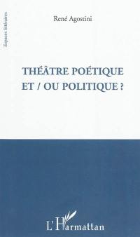 Théâtre poétique et ou politique ?