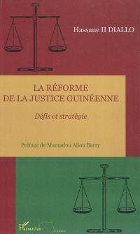 La réforme de la justice guinéenne : défis et stratégie