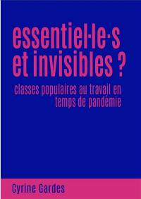 Essentiel.le.s et invisibles ? : classes populaires au travail en temps de pandémie