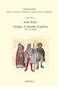 Saint Roch : l'évêque, le chevalier, le pèlerin (VIIe-XVe siècle)