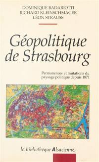 Géopolitique de Strasbourg : permanences, mutations et singularités, de 1871 à nos jours