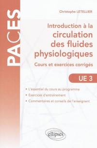 Introduction à la circulation des fluides physiologiques : cours et exercices corrigés : UE3