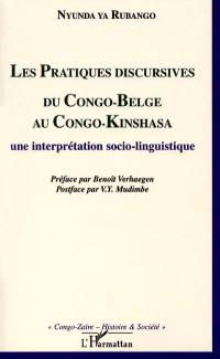 Les pratiques discursives du Congo-Belge au Congo-Kinshasa : une interprétation socio-linguistique