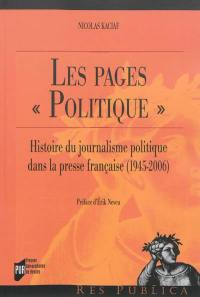 Les pages politique : histoire du journalisme politique dans la presse française (1945-2006)