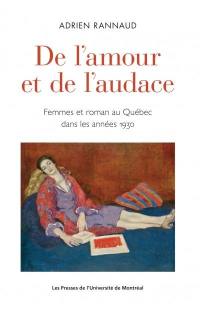 De l'amour et de l'audace : femmes et roman au Québec dans les années 1930