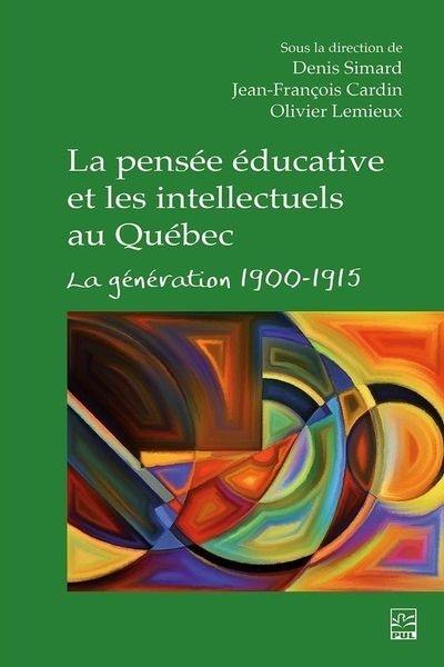 La pensée éducative et les intellectuels au Québec : génération 1900-1915