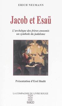 Jacob et Esaü : l'archétype des frères ennemis, un symbole du judaïsme
