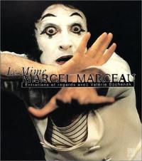 Le mime Marcel Marceau : entretiens et regards avec Valérie Bochenek