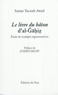 Le livre du bâton d'al-Gahiz : étude de stratégies argumentatives