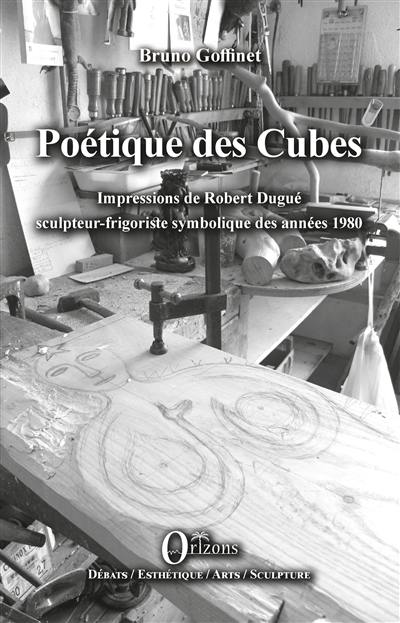 Poétique des cubes : impressions de Robert Dugué sculpteur-frigoriste symbolique des années 1980
