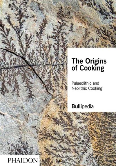 The origins of cooking : paleolithic and neolithic cooking