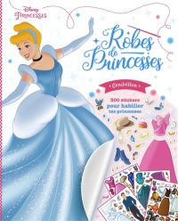 Disney princesses : robes de princesses Cendrillon : 300 stickers pour habiller tes princesses